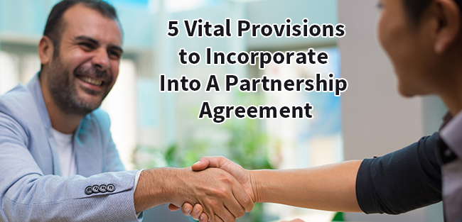 5 Vital Provisions To Incorporate Into A Partnership Agreement